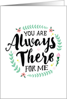 Parent Thanks, You are Always There for Me card