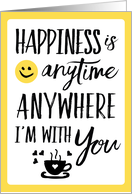 Thinking of You Happiness is Anytime, Anywhere I’m with You Friend card