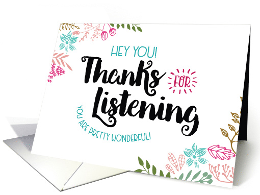 Hey You! Thanks for Listening. You are Pretty Wonderful! card
