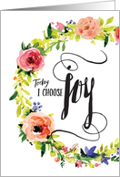 Happiness Inspiration - Today I Choose Joy, with Flowers card