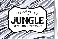 New Employee - Welcome to the Jungle (Ahem, I Mean The Team) card