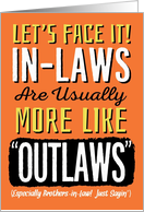 Future Brother-in-Law, Birthday, Funny, In-Laws more like Outlaws! card