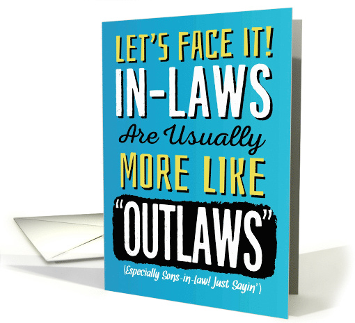 Son-in-Law, Birthday, Funny, In-Laws can be more like Outlaws! card