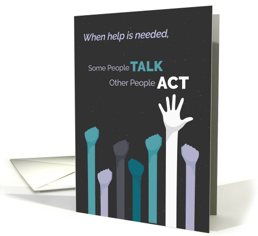 Volunteer Thanks - Some People TALK, Other People ACT card (1506268)