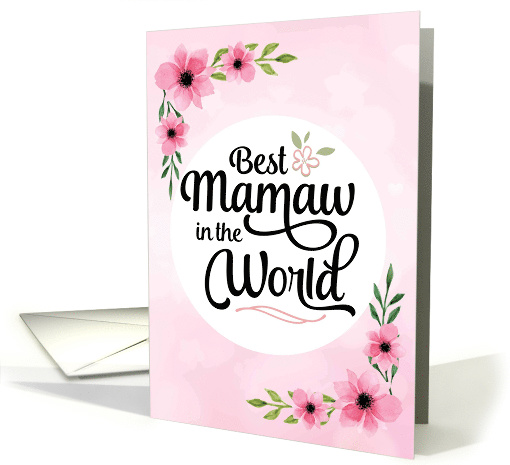 Mamaw Birthday - Best Mamaw in the World with Flowers card (1510944)
