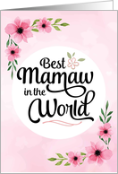 Mamaw Birthday - Best Mamaw in the World with Flowers card