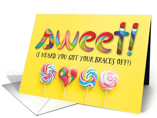 Sweet Congratulations - Heard You Got Your Braces Off! card (1512502)