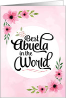 Abuela Birthday - Best Abuela in the World with Flowers card