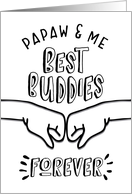 Papaw Birthday from Grandchild - Papaw & Me, Best Buddies Forever card