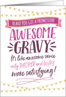 Promotion CongratsAWESOME GRAVY! Like Awesome Sauce but Better! card