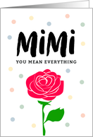 Happy Mother’s Day - Mimi, You Mean Everything card