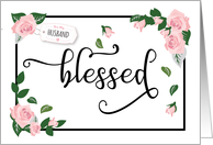 Thinking of You, Husband  Blessed: It’s What I Am Because of You card