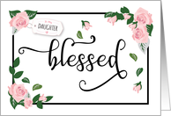 Thinking of You, Daughter  Blessed: It’s What I Am Because of You card