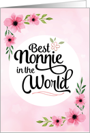 Happy Mother’s Day - Best Nonnie in the World with Flowers card