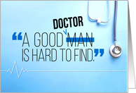Doctor Thanks, A Good Doctor is Hard to Find card