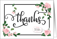 Sister Thanks - Elegant Calligraphy with Pink Roses and Greenery card