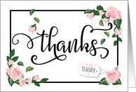 Teacher Thanks - Elegant Calligraphy with Pink Roses & Greenery card