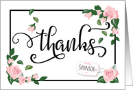 Sponsor Thanks - Elegant Calligraphy with Pink Roses & Greenery card