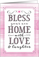 New Home Congratulations, Bless Your New Home With Love and Laughter card