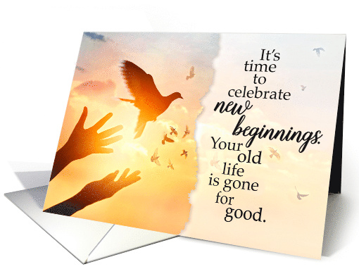Divorce Encouragement - Celebrate New Beginnings, New Life card