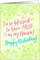 Nana Birthday, I’m so Blessed to have YOU as My Nana card