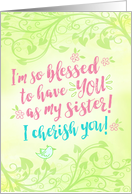 Thinking of You, Sister, I’m so Blessed to have YOU as My Sister card