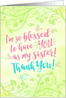 Sister Thanks, I’m so Blessed to have YOU as My Sister card