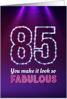 85th Birthday, You Make it Look so Fabulous! card