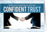 Business Thanks, Thank you for honoring us with your CONFIDENT TRUST card