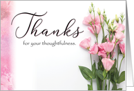 Thanks for Thoughtfulness with Pink Flowers card