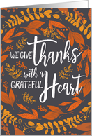Happy Thanksgiving, We Give Thanks with a Grateful Heart card