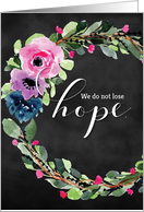 Encouragement, Cancer Diagnosis, We Do Not Lose Hope with Chalk Effect card