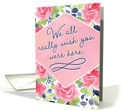 We All Really Wish You Were Here, with Calligraphy Flowers card