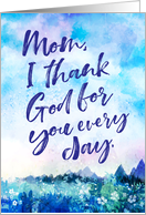 Thinking of You, Mom I Thank God for you Every Day card