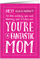 Encouragement, I’ve Watched and You are a Fantastic Mom card