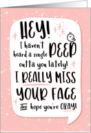 Miss You, I Haven’t Heard a PEEP Outta You and Want to Know You are OK card