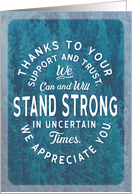 Customer Thanks We Will STAND Strong in Uncertain Times Thanks to You card