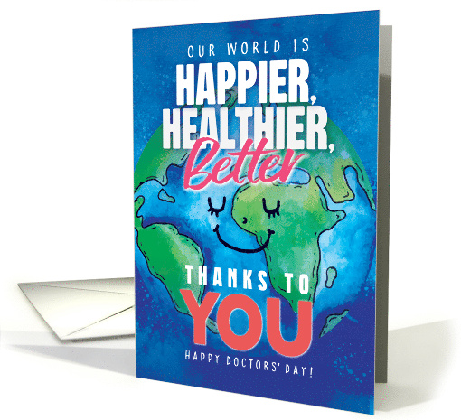 Happy Doctors Day Happier Healthier World Thanks to You card (1678182)