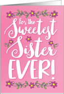 Thinking of You Sister For the Sweetest Sister Ever with Flowers card