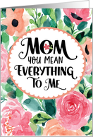 Thinking of You Mom You Mean Everything to Me with Watercolor Flowers card