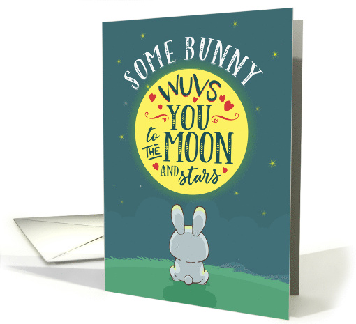 Thinking of You Some Bunny Wuvs You to the Moon and Stars card