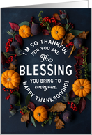 Happy Thanksgiving I Am So Thankful for You and Your Blessing card