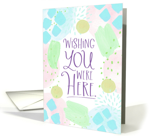 Wishing You Were Here Miss You With Colorful Abstract Art Border card