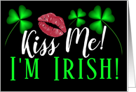 Kiss Me Im Irish with Red Lips and Shamrocks Happy St Patricks Day card