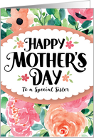 Happy Mother’s Day to a Special Sister with Watercolor Flowers card