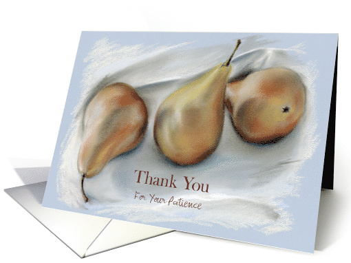 Thank You for Your Patience Pears Pastel Art card (1492666)