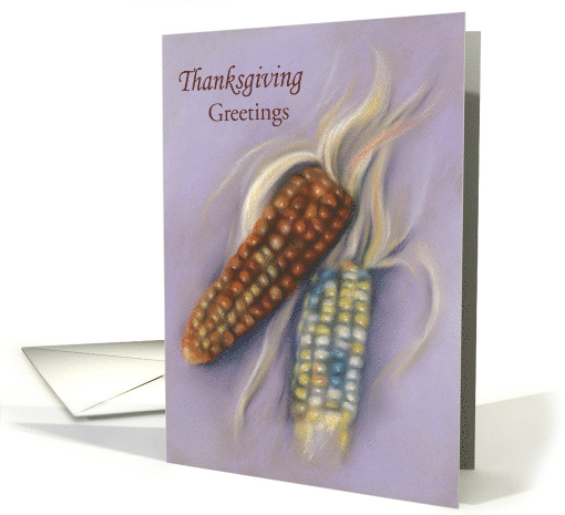 Thanksgiving Greetings Indian Corn Pastel Art card (1544840)