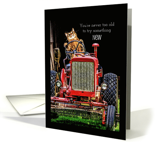 Cat Driving a Tractor Never Too Old Funny Birthday card (1515354)
