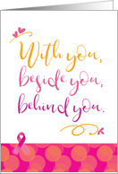 Breast Cancer With You Beside You Behind You card