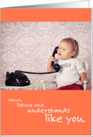 Child on Phone Nobody Listens and Understands Like You card
